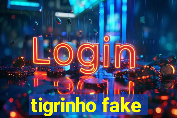 tigrinho fake